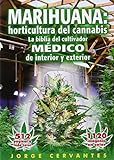 Marihuana: horticultura del cannabis. La biblia del cultivador médico de interior y exterior: Horticultura del Cannabis la Biblia del Cultivador Medico de Interior y Exterior (SIN COLECCION)